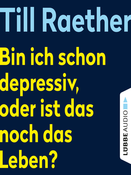 Titeldetails für Bin ich schon depressiv, oder ist das noch das Leben? nach Till Raether - Verfügbar